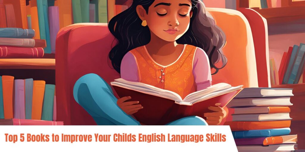 top 5 books to improve your childs english language skills​